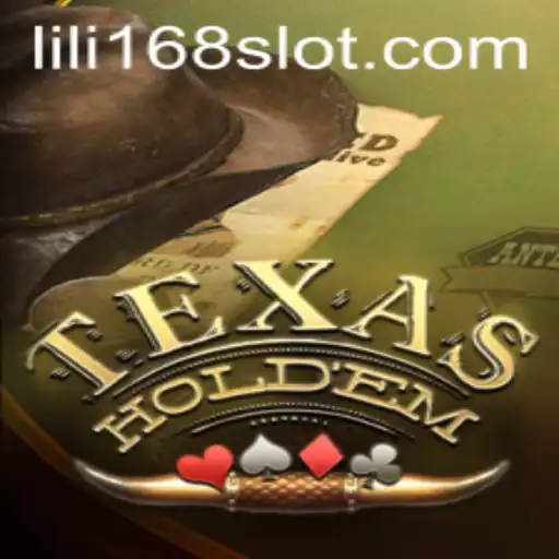 Texas Holdem: A Comprehensive Guide with LILI168 Insights